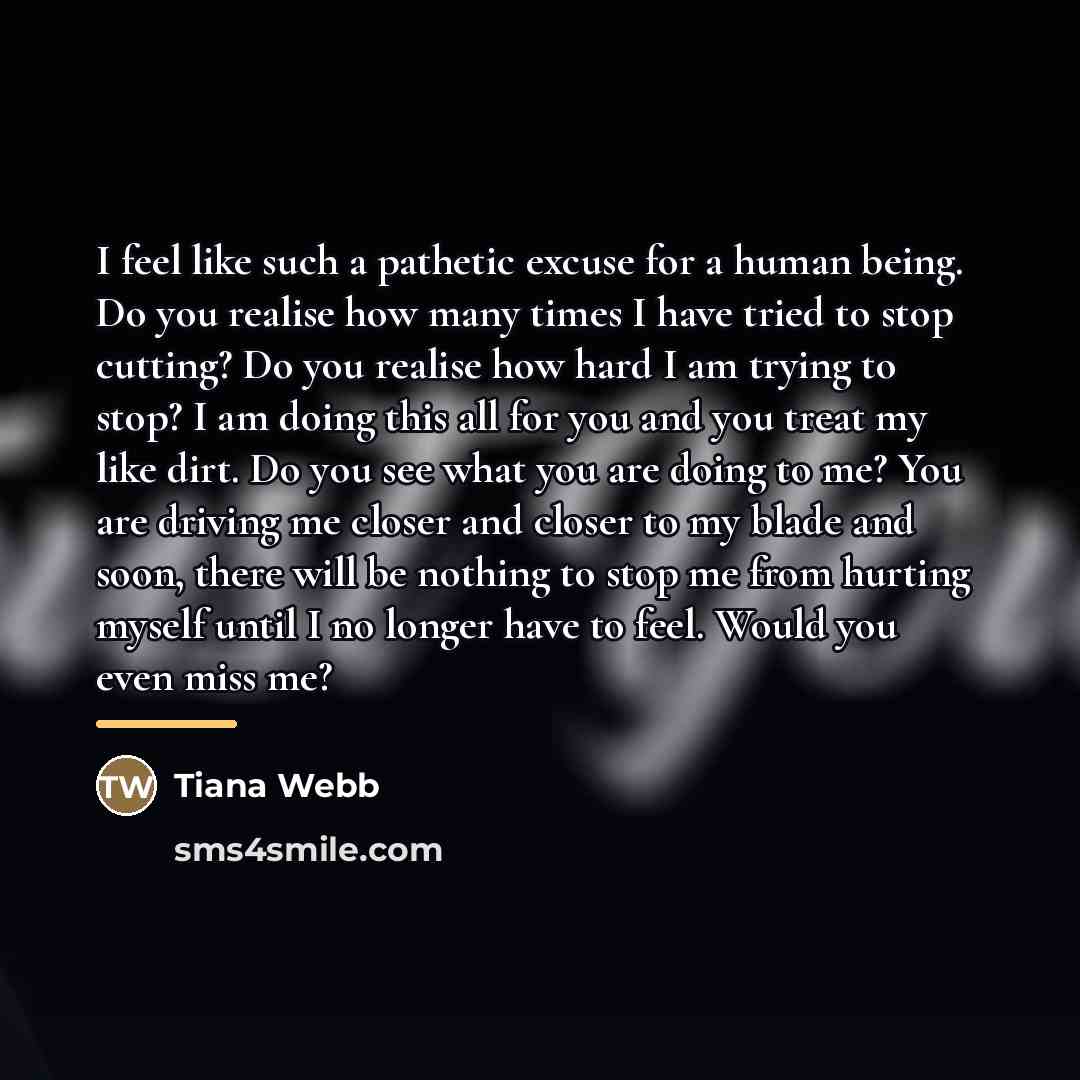 “I feel like such a pathetic excuse for a human…” quote by Tiana Webb