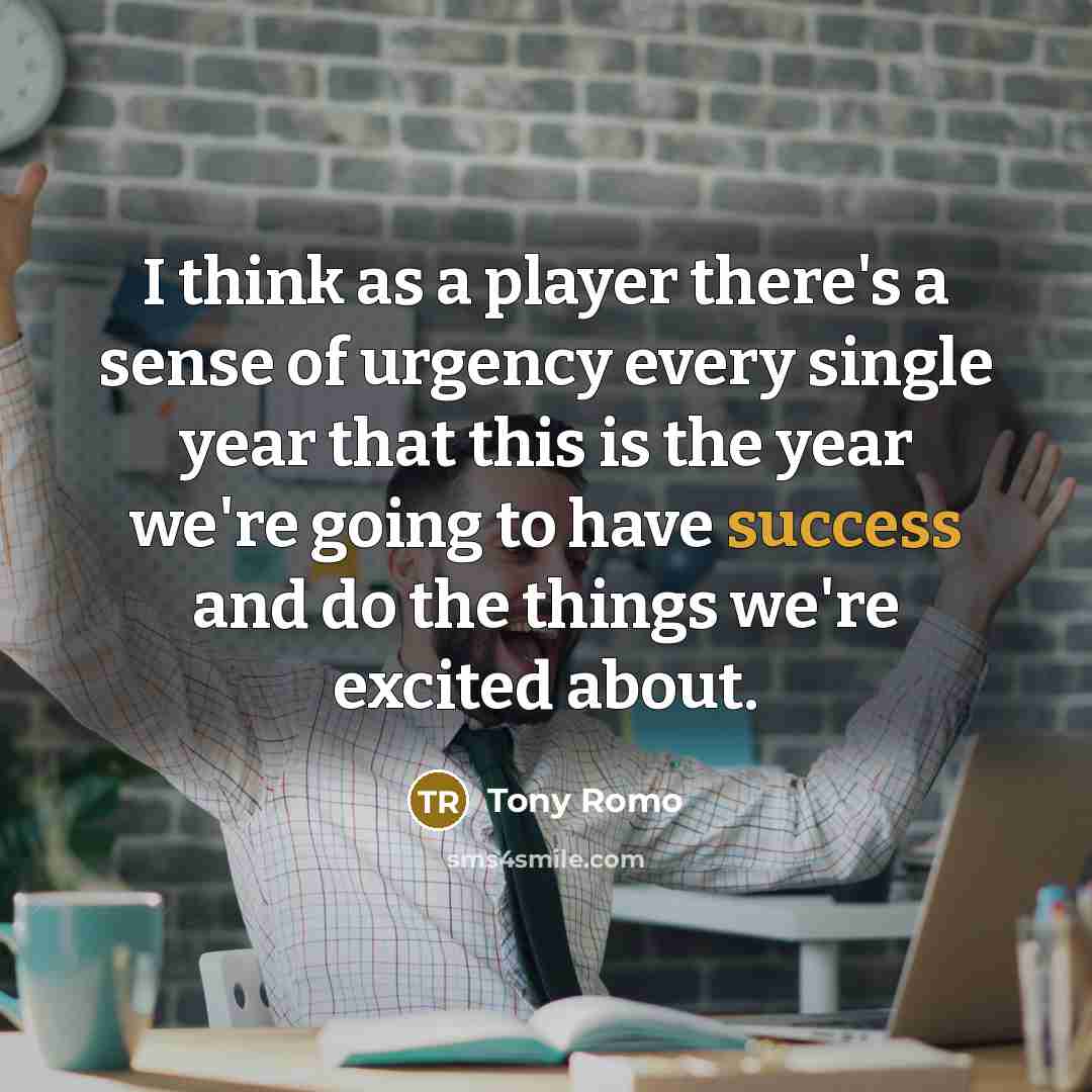 “I think as a player there's a sense of urgency…” quote by Tony Romo