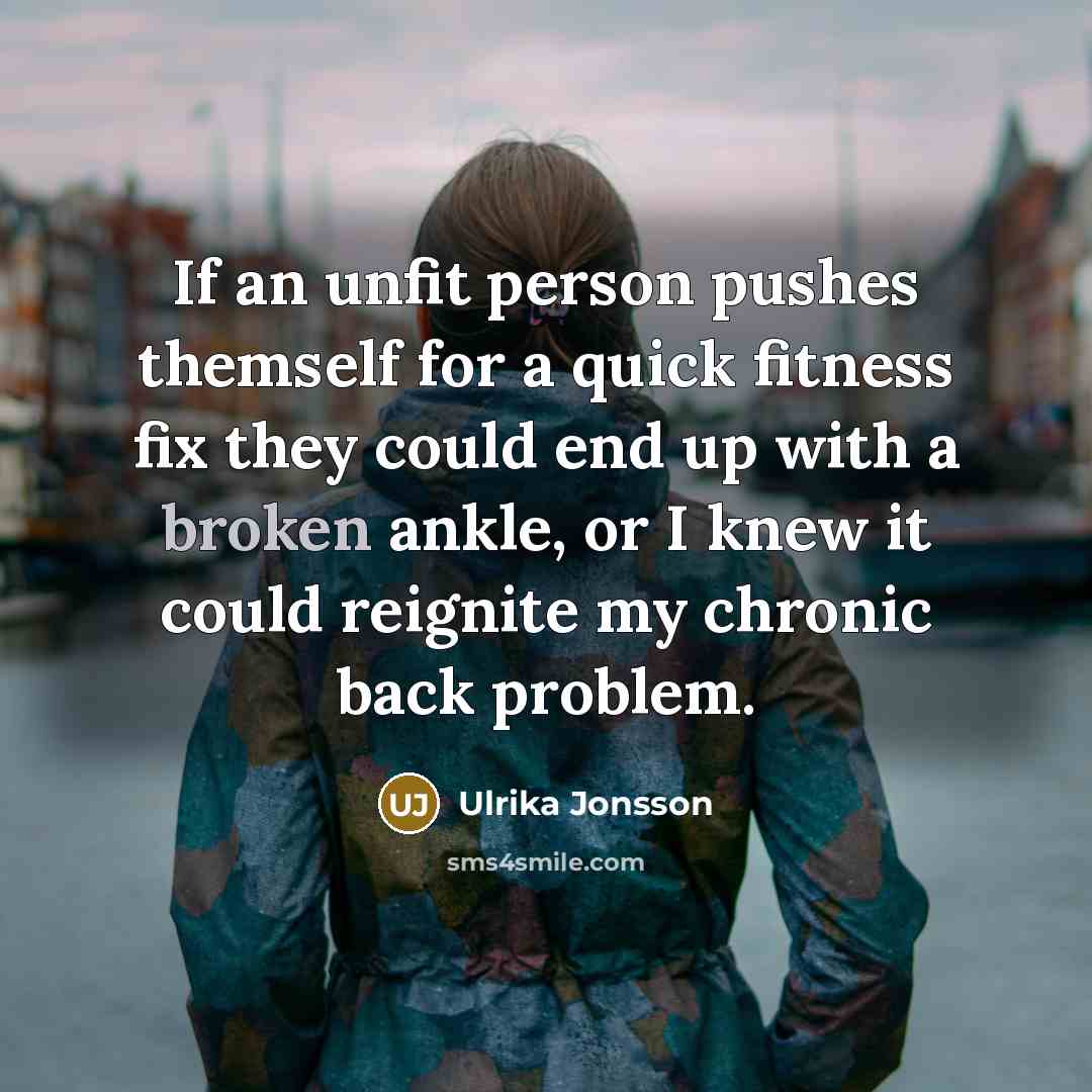 “If an unfit person pushes themself for a quick fitness…” quote by Ulrika Jonsson