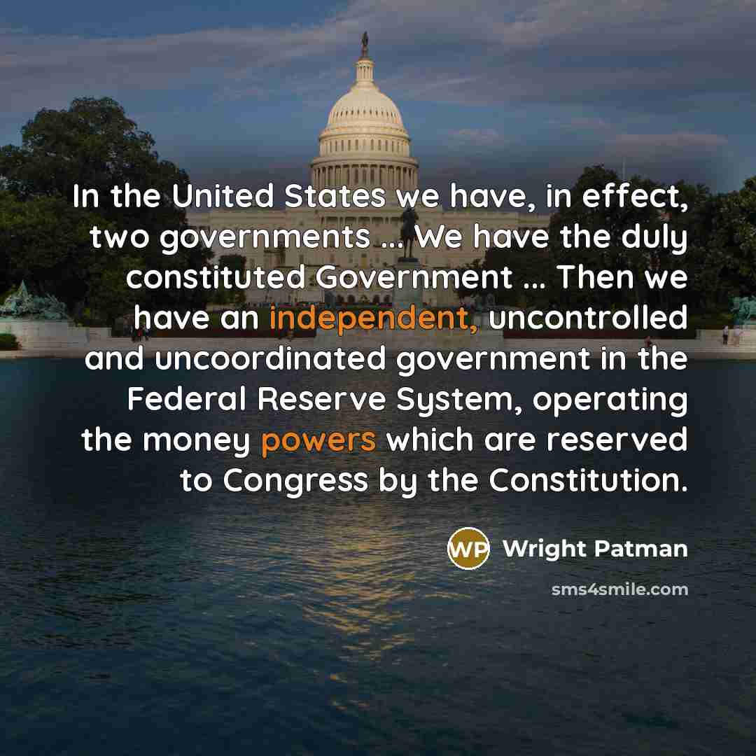 “In the United States we have, in effect, two governments…” quote by Wright Patman