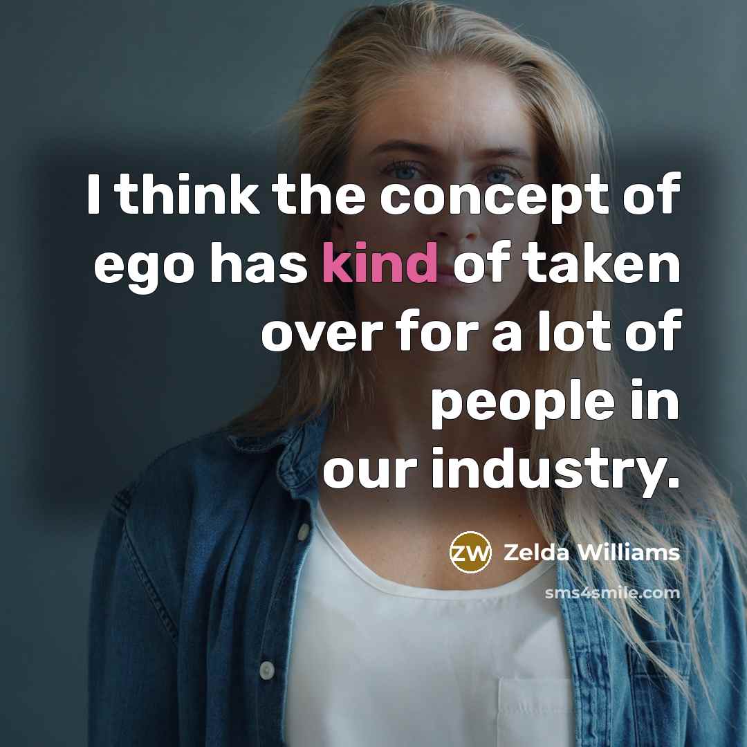 “I think the concept of ego has kind of taken…” quote by Zelda Williams