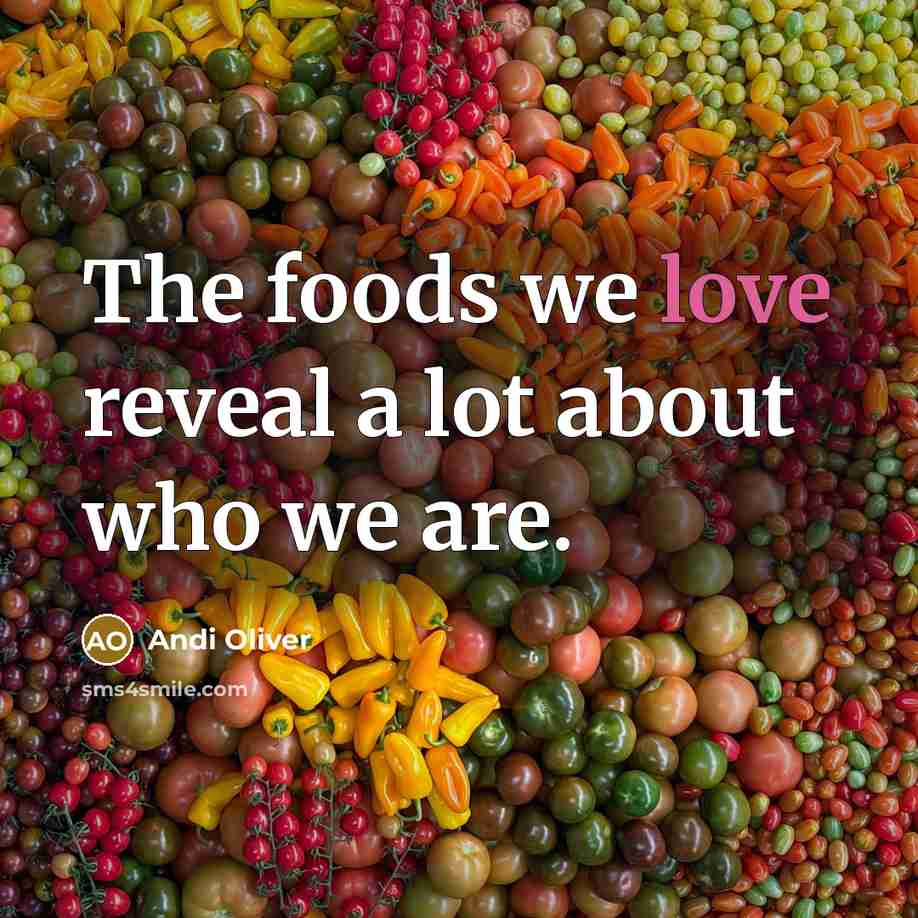 “The foods we love reveal a lot about who we…” quote by Andi Oliver
