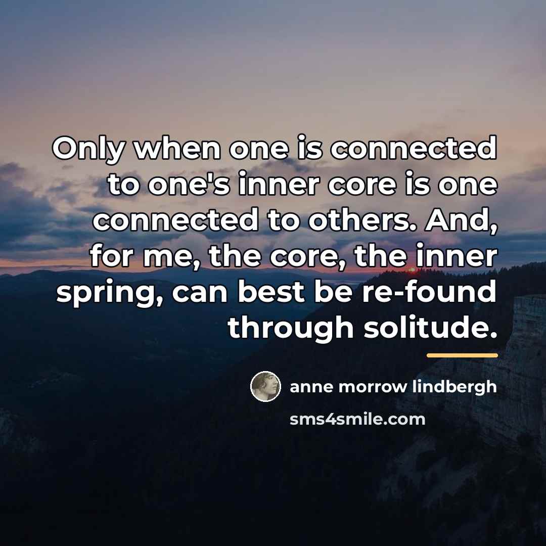 “Only when one is connected to one's inner core is…” quote by Anne Morrow Lindbergh