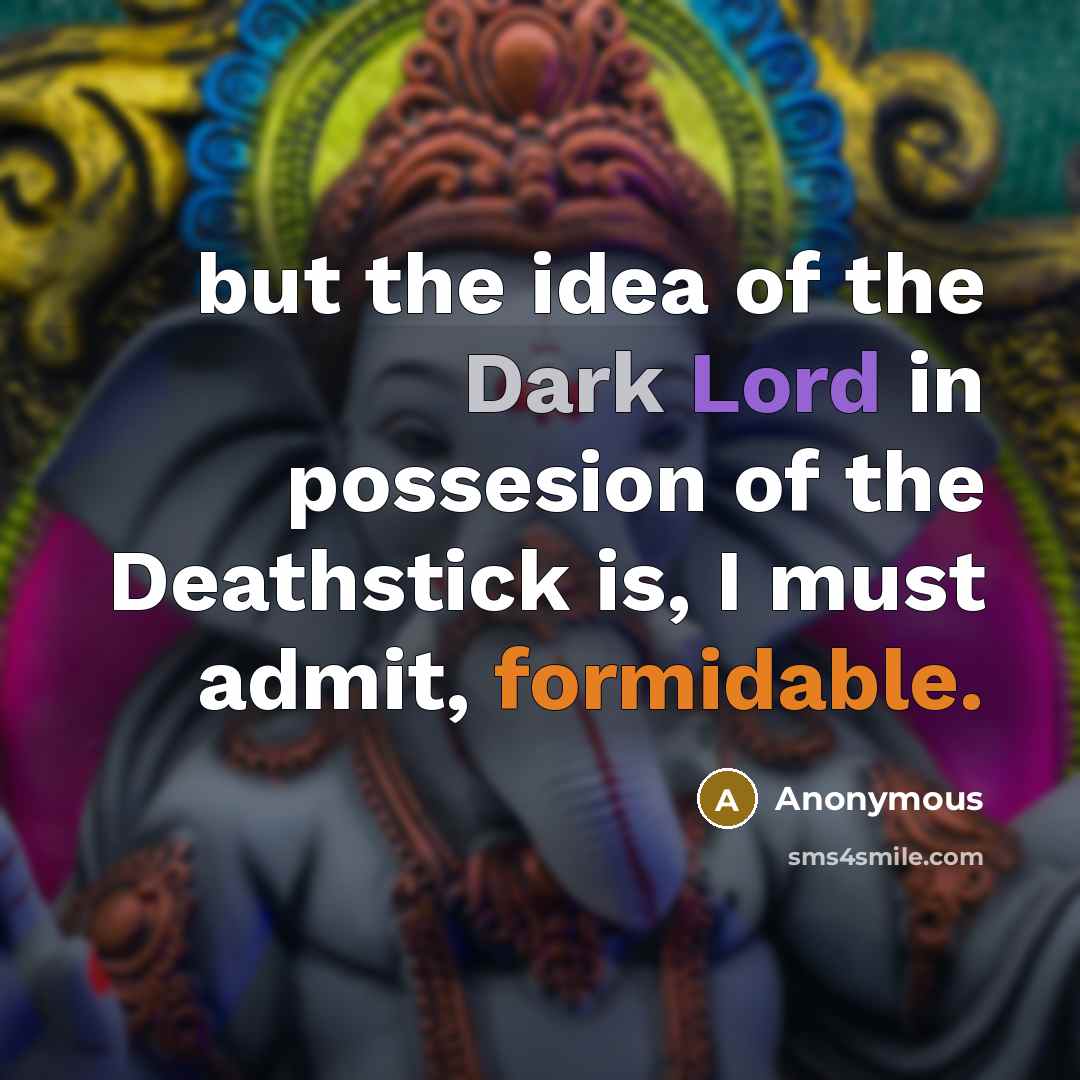 “but the idea of the Dark Lord in possesion of…” quote by Anonymous