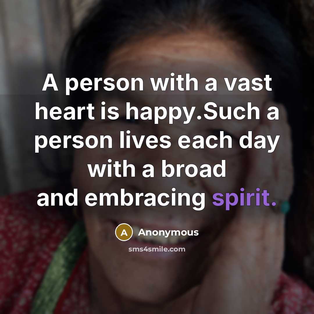 “A person with a vast heart is happy.Such a person…” quote by Anonymous