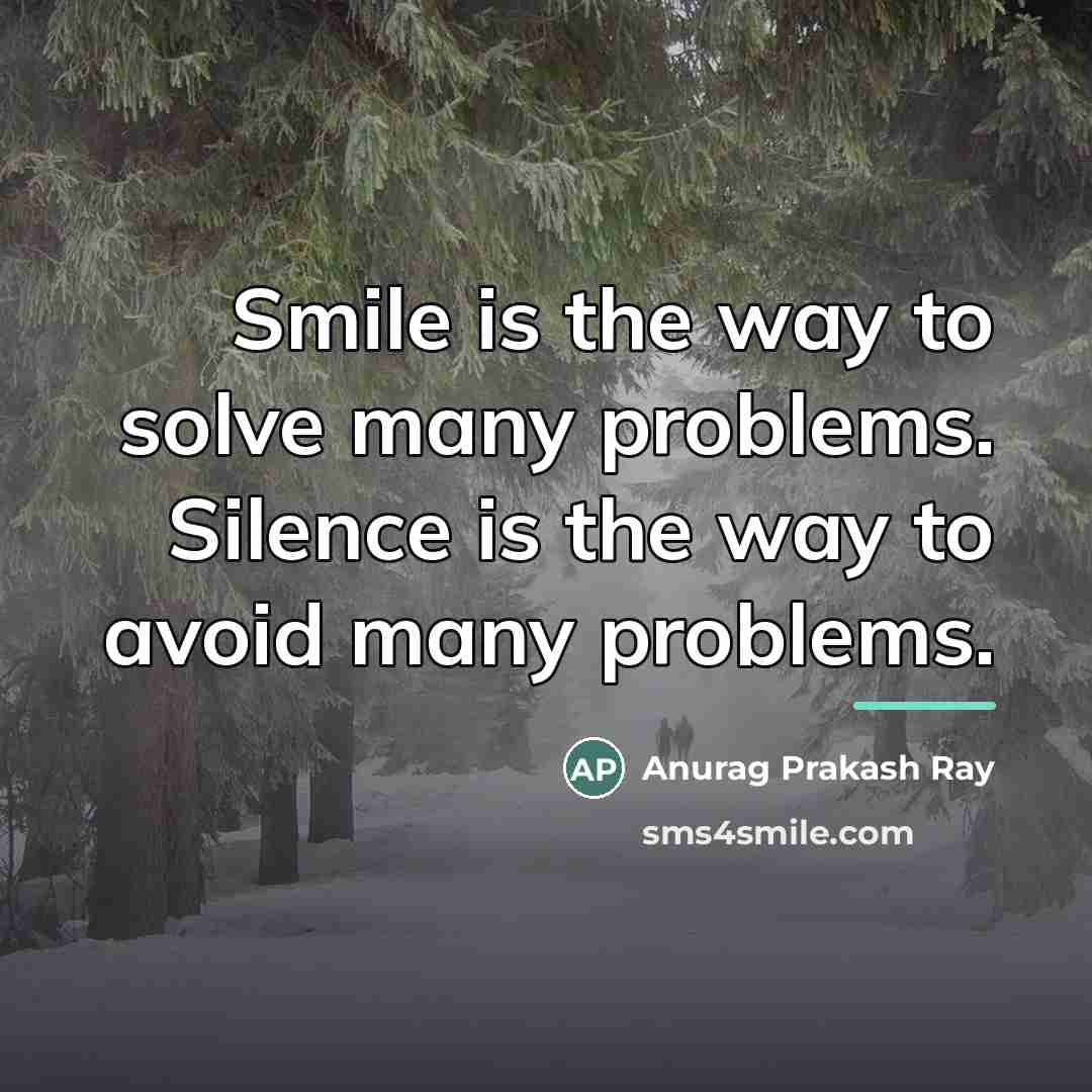 “Smile is the way to solve many problems. Silence is…” quote by Anurag Prakash Ray