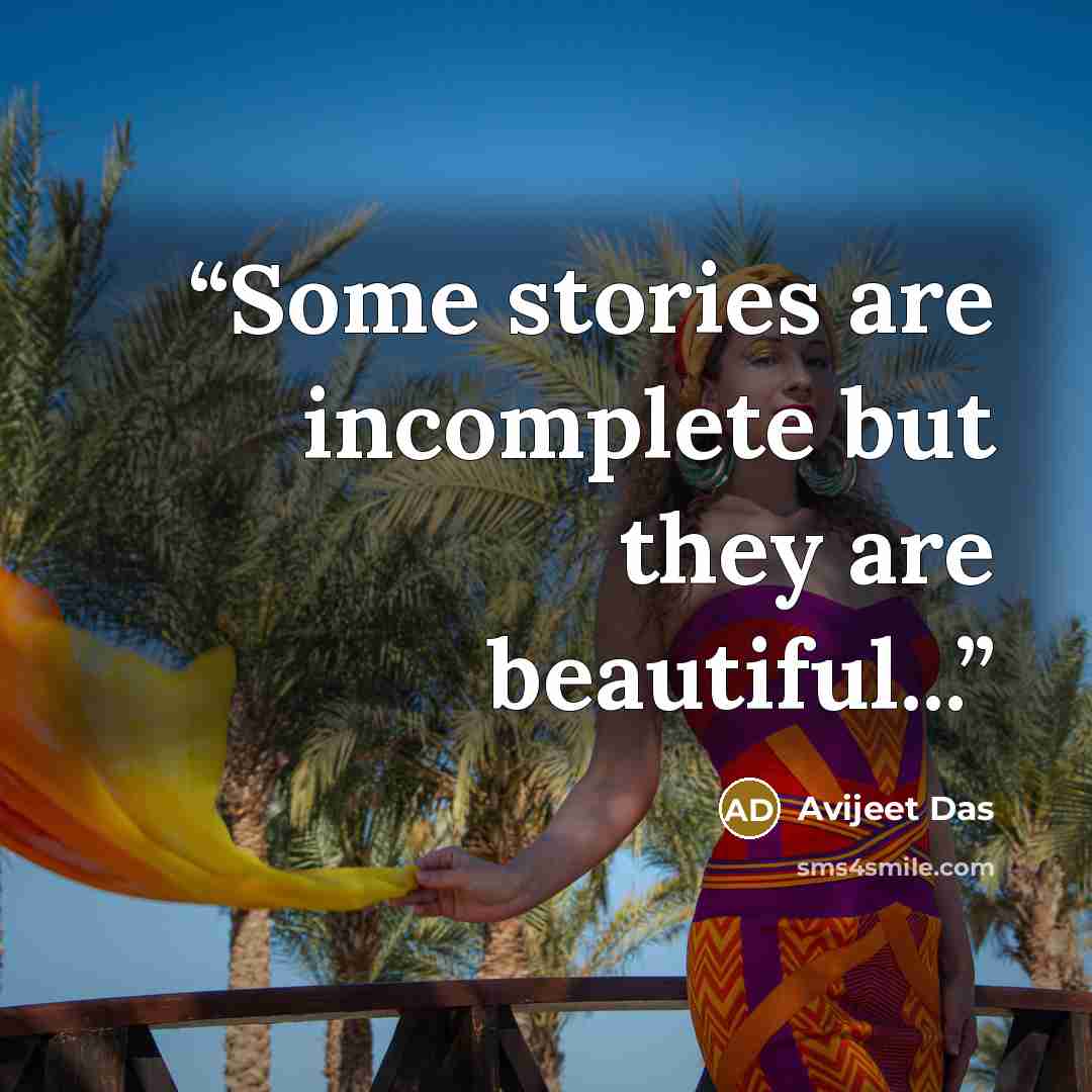 “Some stories are incomplete but they are beautiful...” quote by Avijeet Das