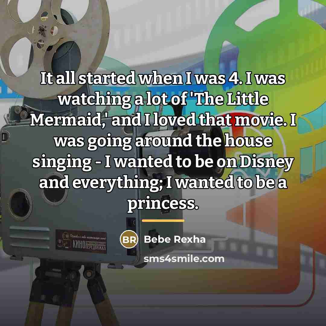 “It all started when I was 4. I was watching…” quote by Bebe Rexha