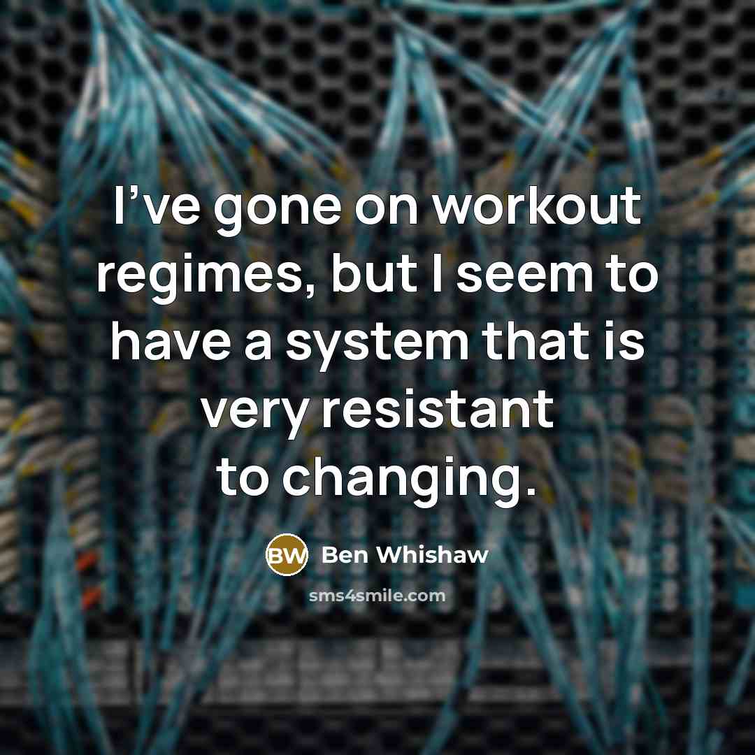 “I've gone on workout regimes, but I seem to have…” quote by Ben Whishaw