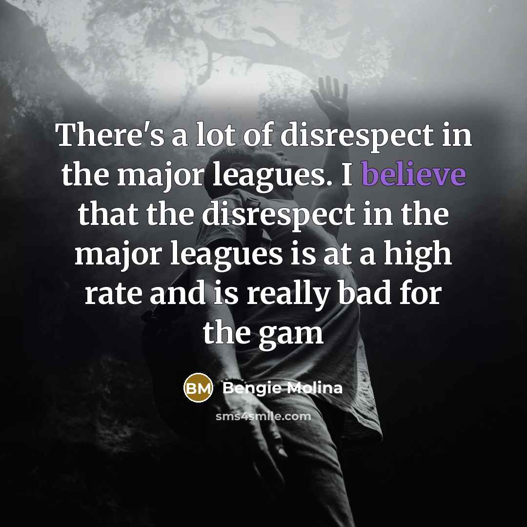 “There's a lot of disrespect in the major leagues. I…” quote by Bengie Molina