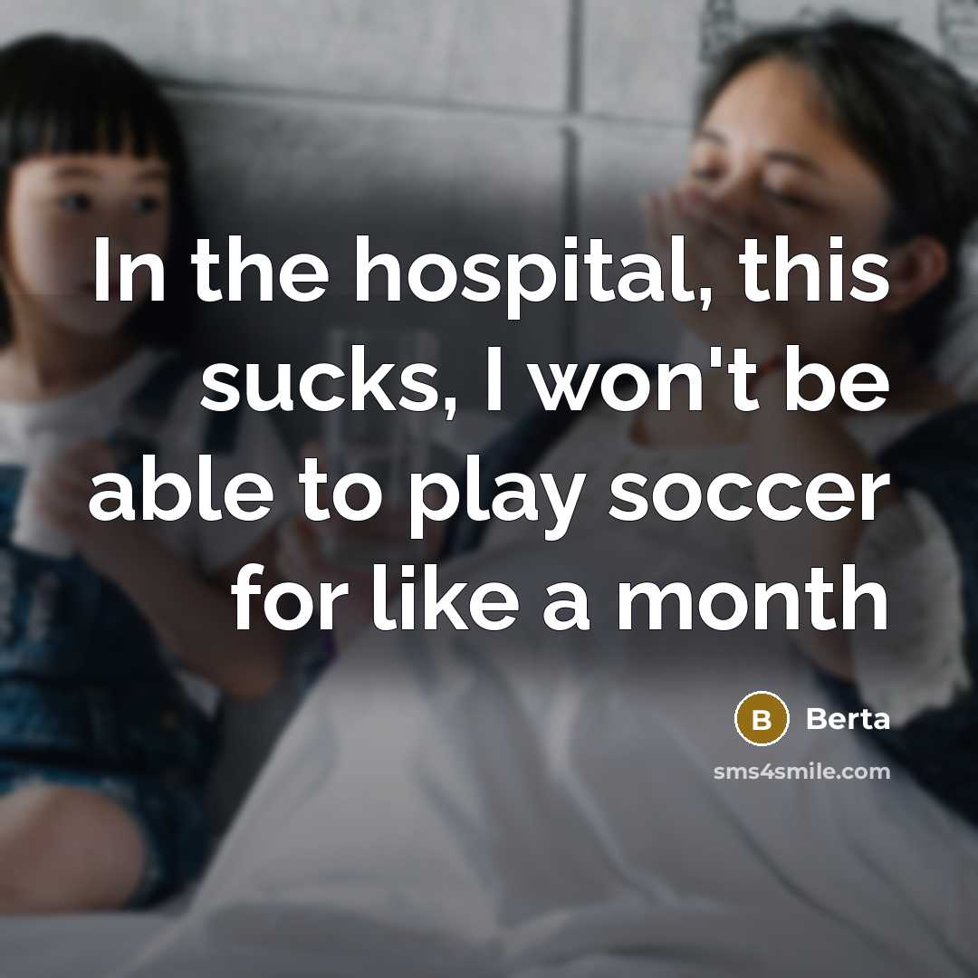“In the hospital, this sucks, I won't be able to…” quote by Berta