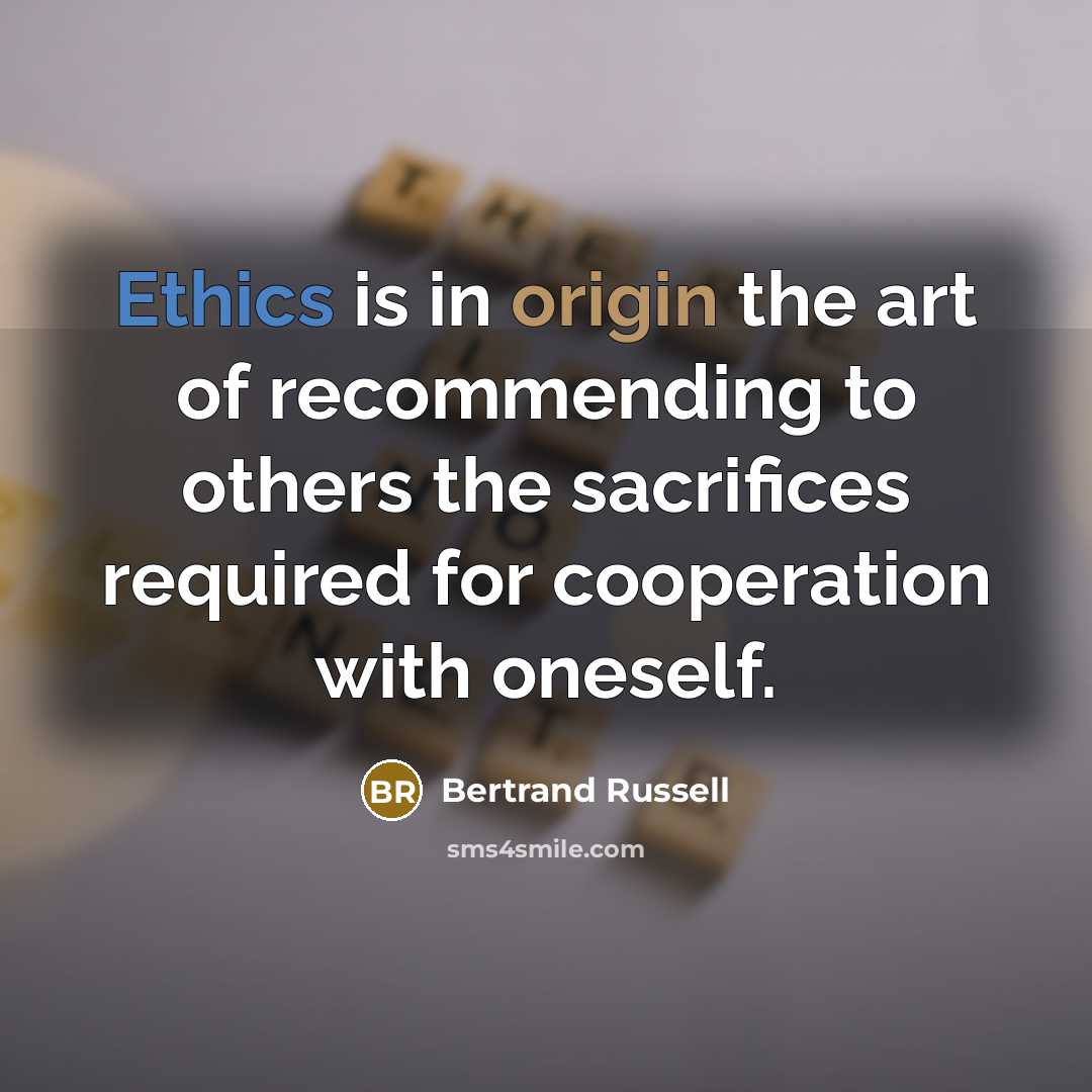 “Ethics is in origin the art of recommending to others…” quote by Bertrand Russell