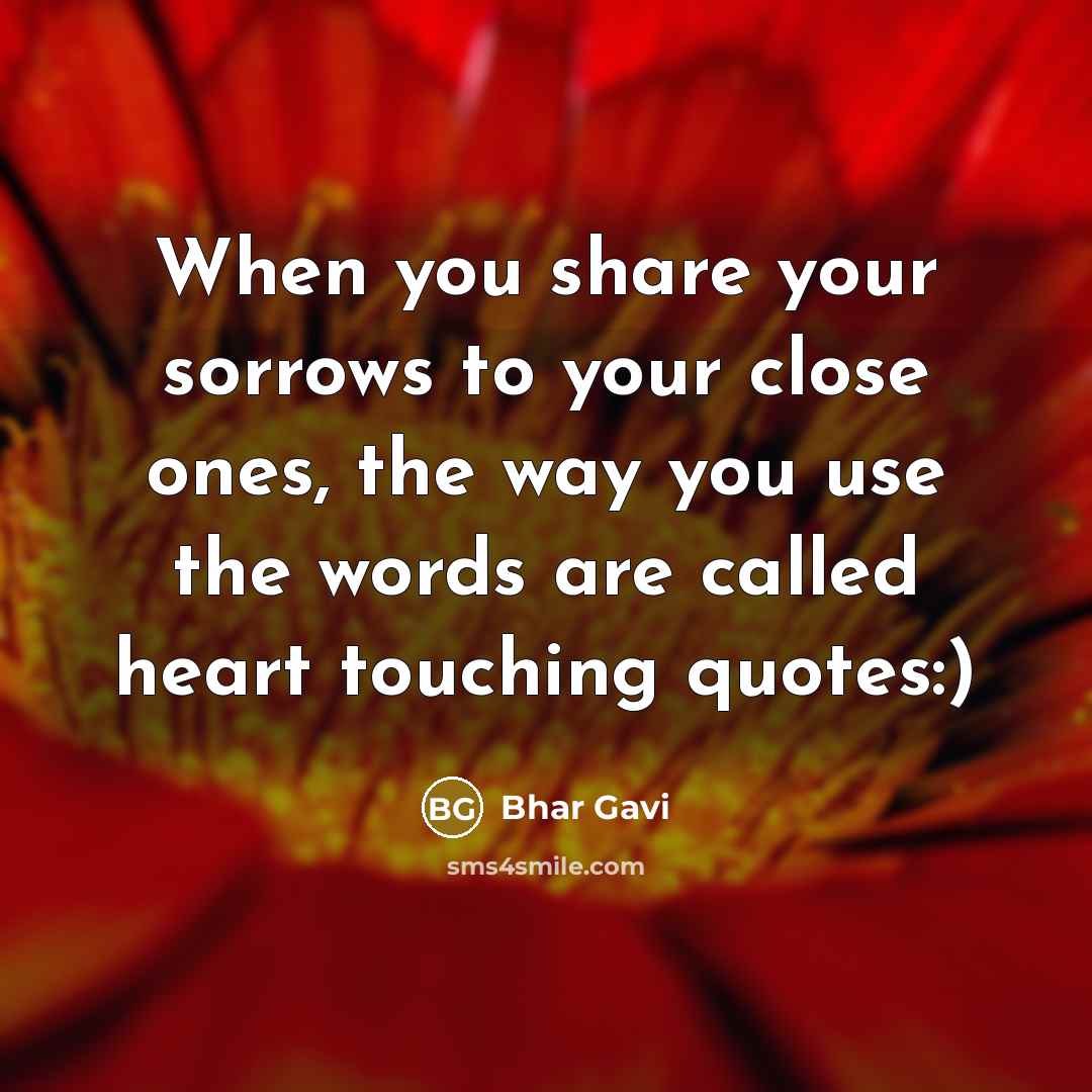 “When you share your sorrows to your close ones, the…” quote by Bhar Gavi