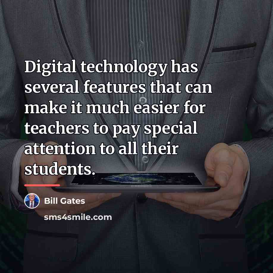 “Digital technology has several features that can make it much…” quote by Bill Gates