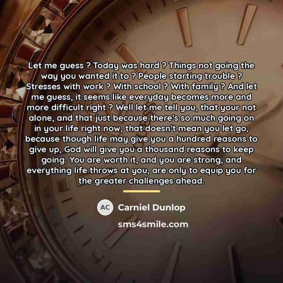 “Let me guess ? Today was hard ? Things not…” quote by Carniel Dunlop