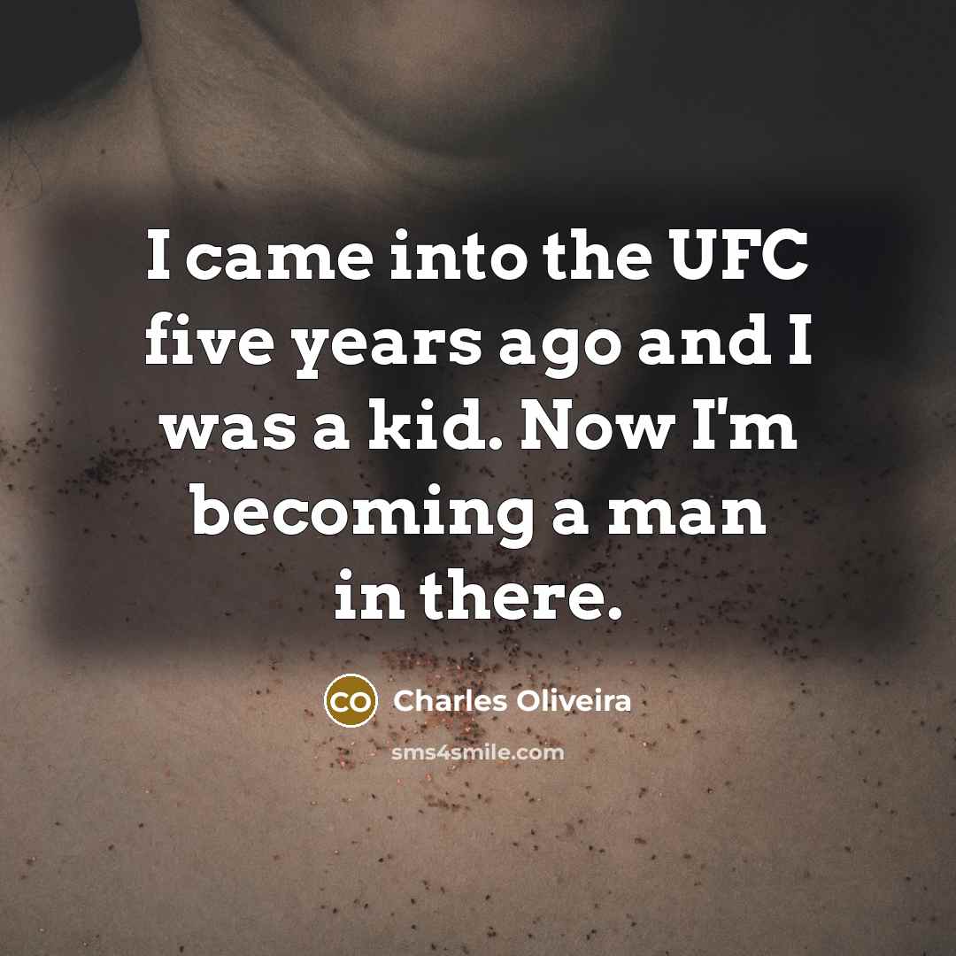“I came into the UFC five years ago and I…” quote by Charles Oliveira