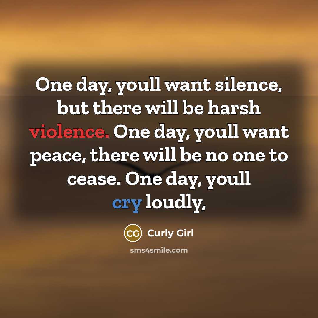 “One day, youll want silence, but there will be harsh…” quote by Curly Girl