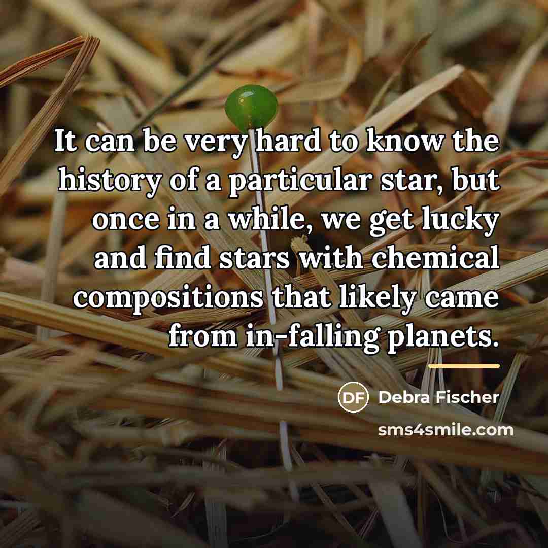 “It can be very hard to know the history of…” quote by Debra Fischer