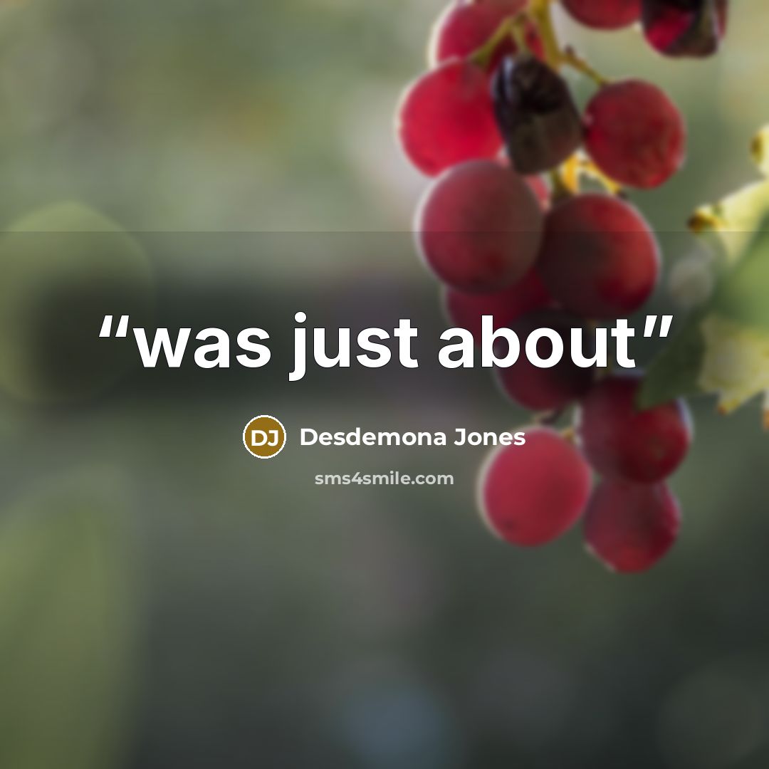 “was just about” quote by Desdemona Jones