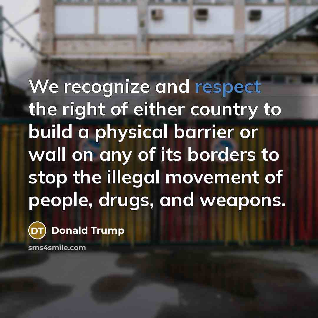 “We recognize and respect the right of either country to…” quote by Donald Trump
