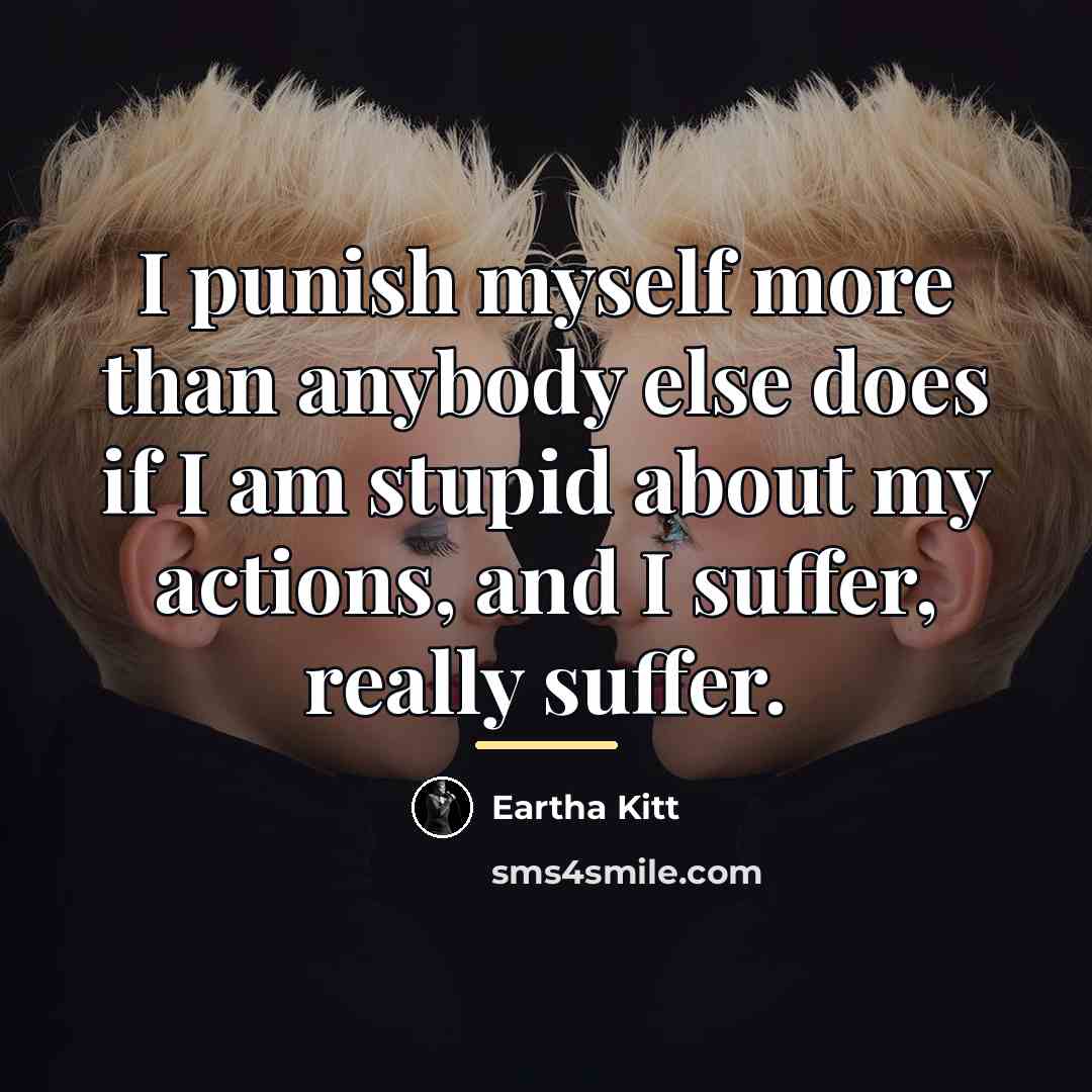 “I punish myself more than anybody else does if I…” quote by Eartha Kitt