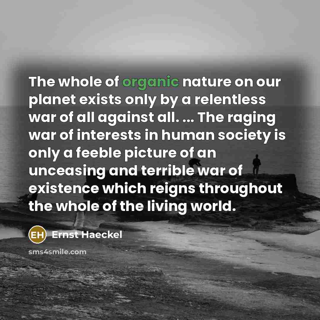 “The whole of organic nature on our planet exists only…” quote by Ernst Haeckel