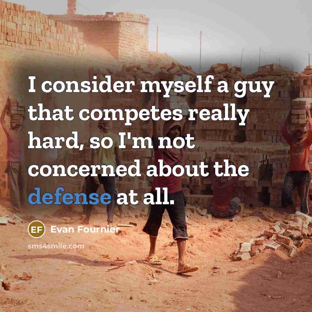 “I consider myself a guy that competes really hard, so…” quote by Evan Fournier