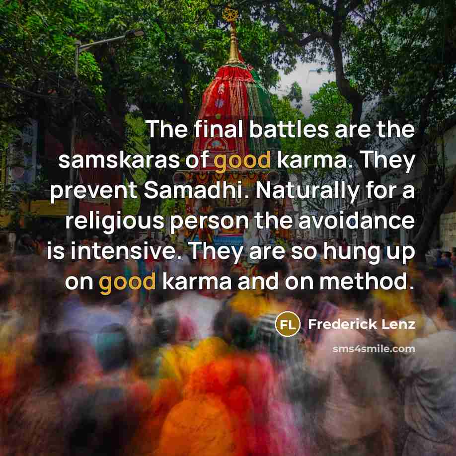 “The final battles are the samskaras of good karma. They…” quote by Frederick Lenz