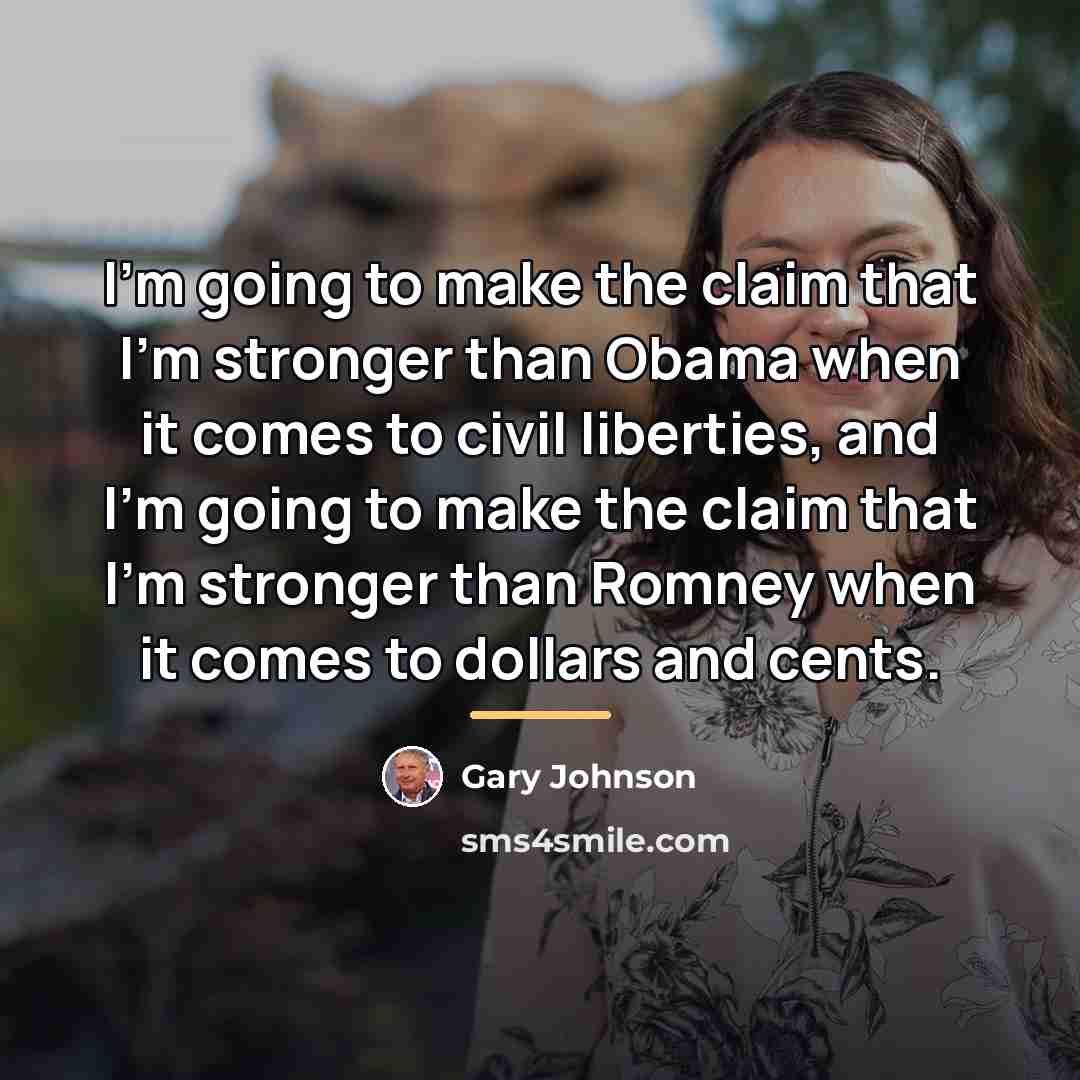 “I'm going to make the claim that I'm stronger than…” quote by Gary Johnson
