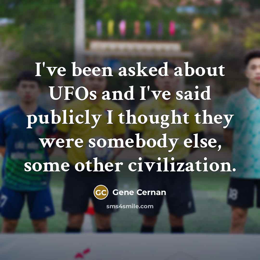 “I've been asked about UFOs and I've said publicly I…” quote by Gene Cernan