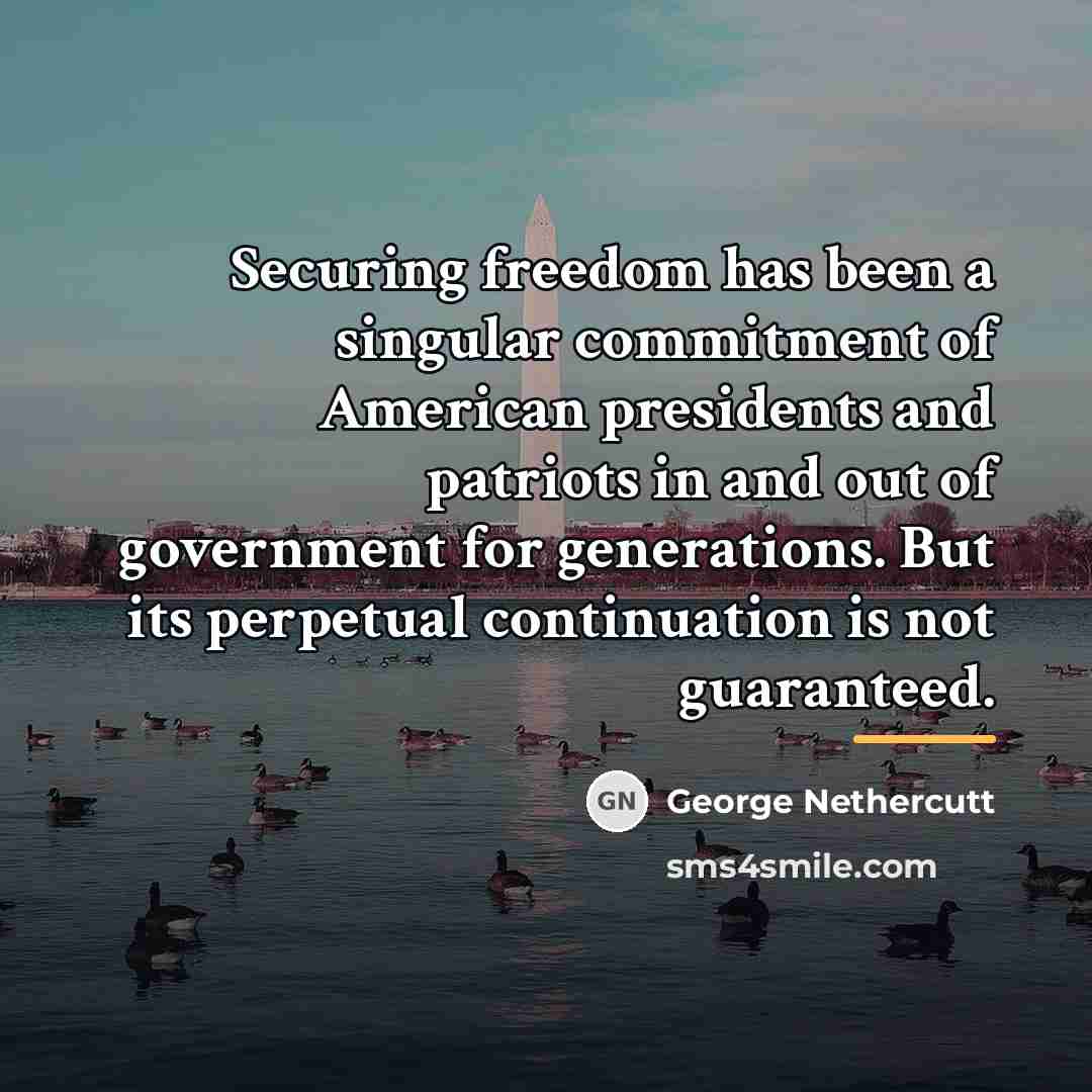 “Securing freedom has been a singular commitment of American presidents…” quote by George Nethercutt