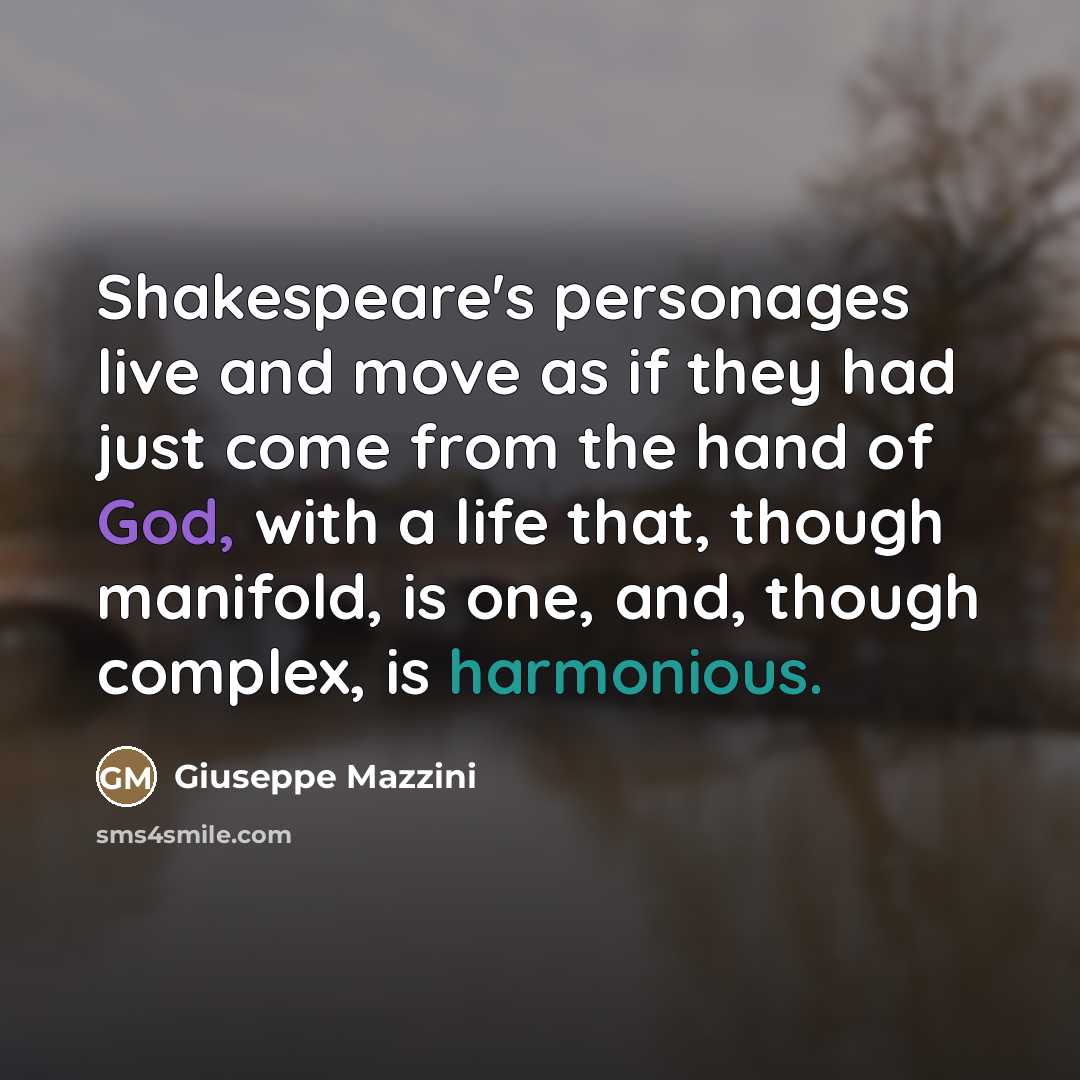 “Shakespeare's personages live and move as if they had just…” quote by Giuseppe Mazzini