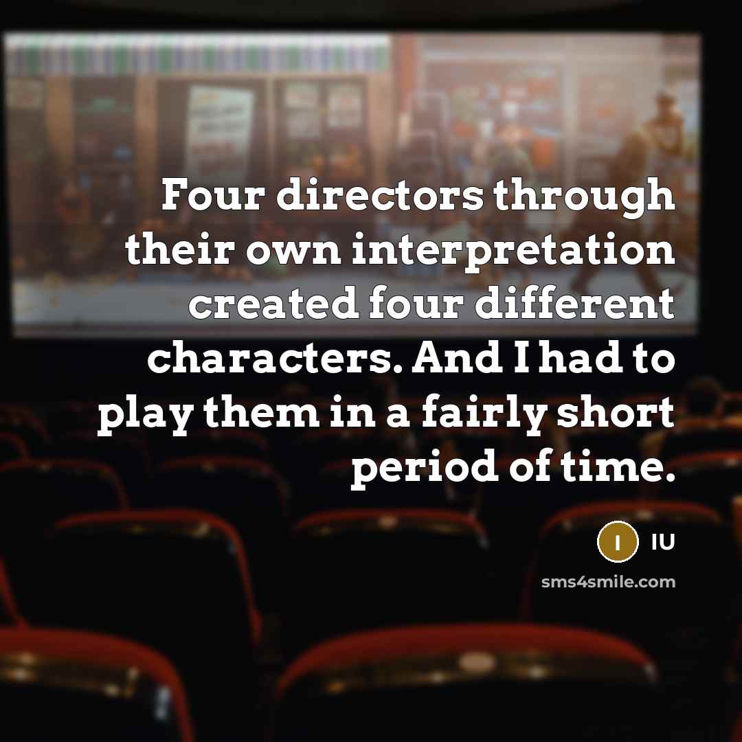 “Four directors through their own interpretation created four different characters.…” quote by IU