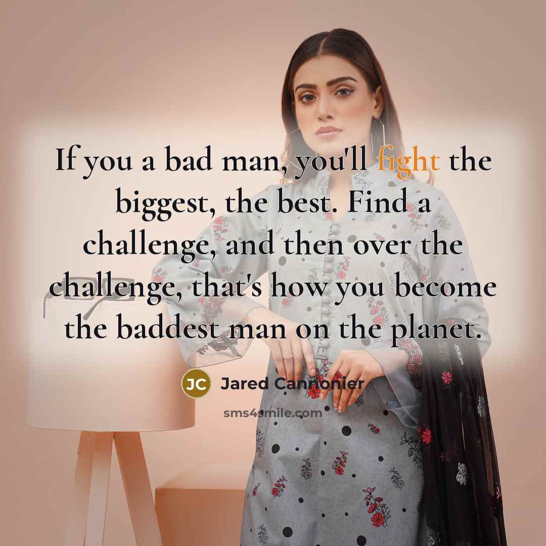 “If you a bad man, you'll fight the biggest, the…” quote by Jared Cannonier