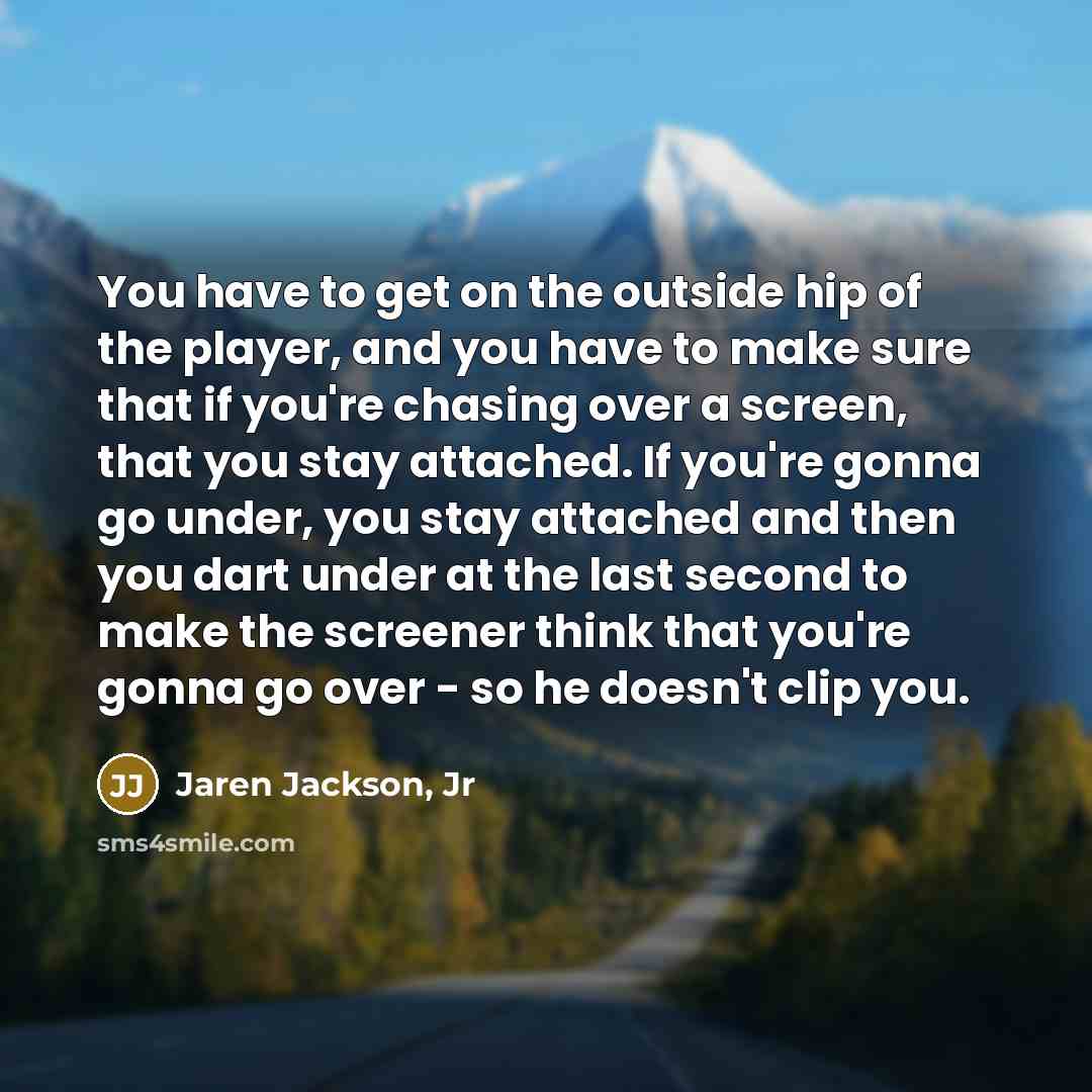 “You have to get on the outside hip of the…” quote by Jaren Jackson, Jr