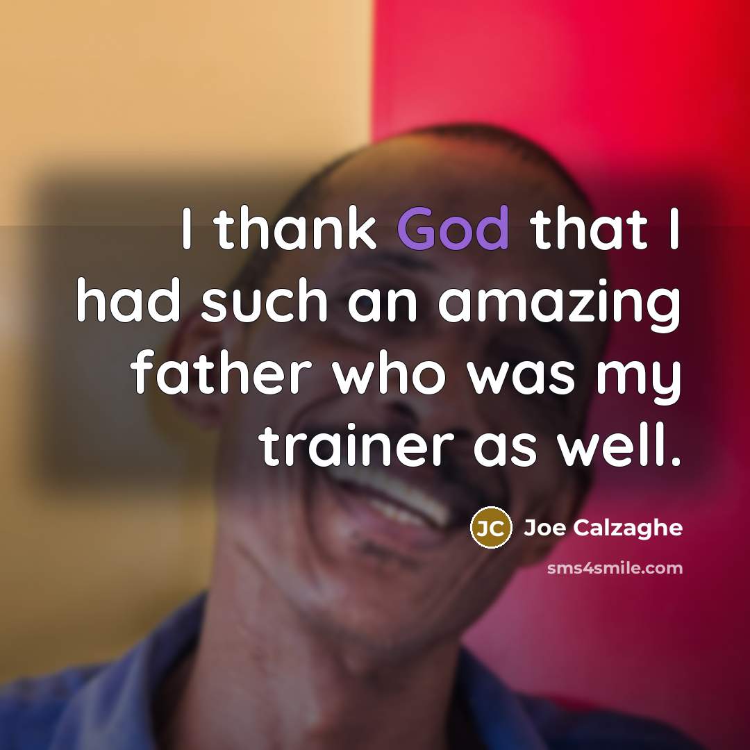 “I thank God that I had such an amazing father…” quote by Joe Calzaghe