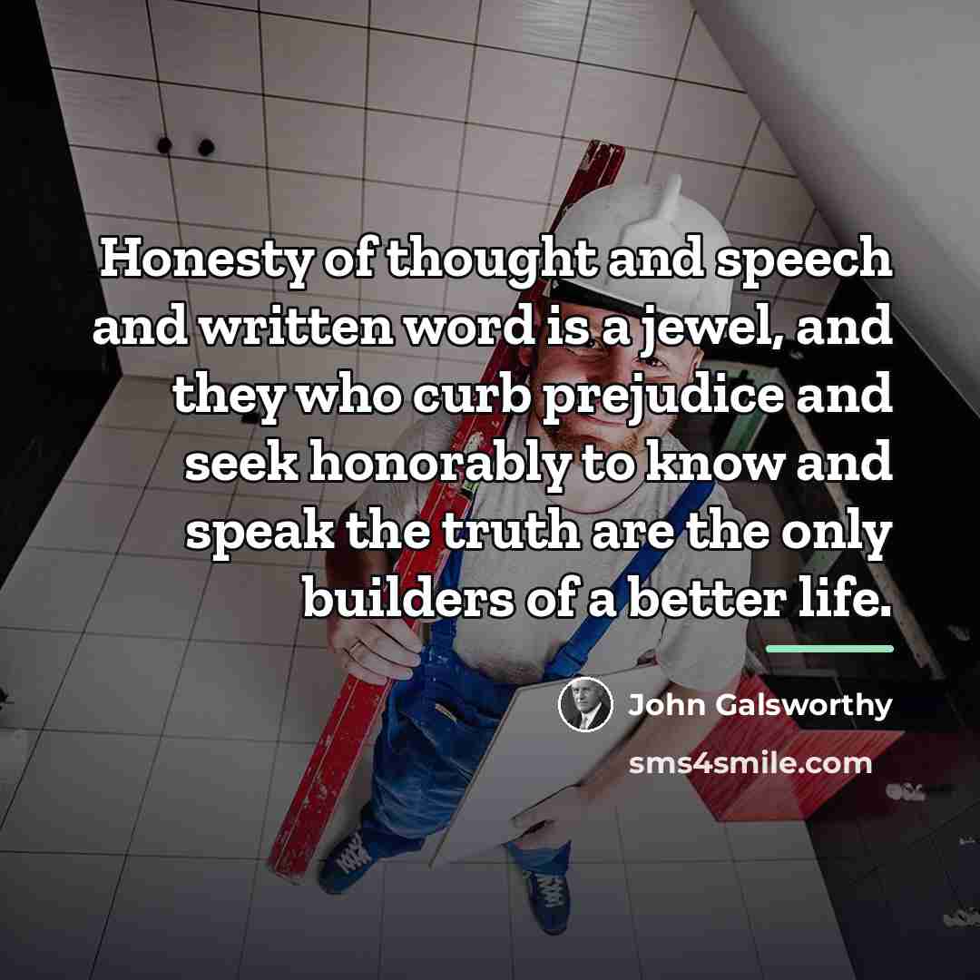 “Honesty of thought and speech and written word is a…” quote by John Galsworthy