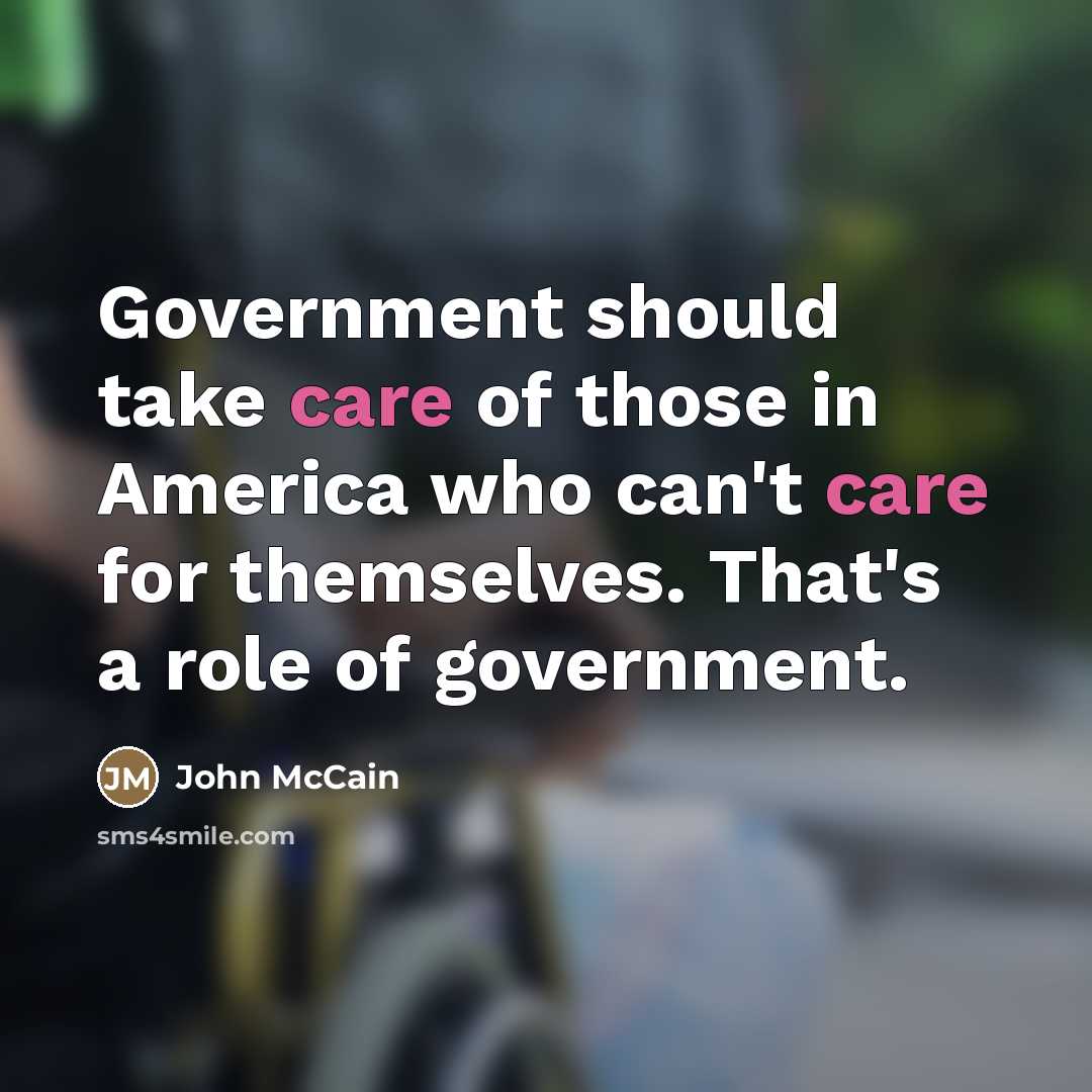 “Government should take care of those in America who can't…” quote by John McCain