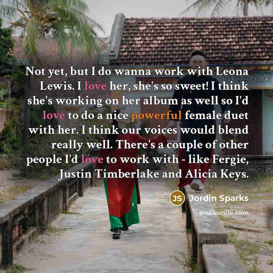 “Not yet, but I do wanna work with Leona Lewis.…” quote by Jordin Sparks
