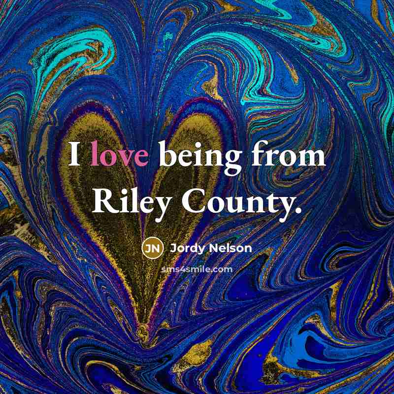 “I love being from Riley County.…” quote by Jordy Nelson