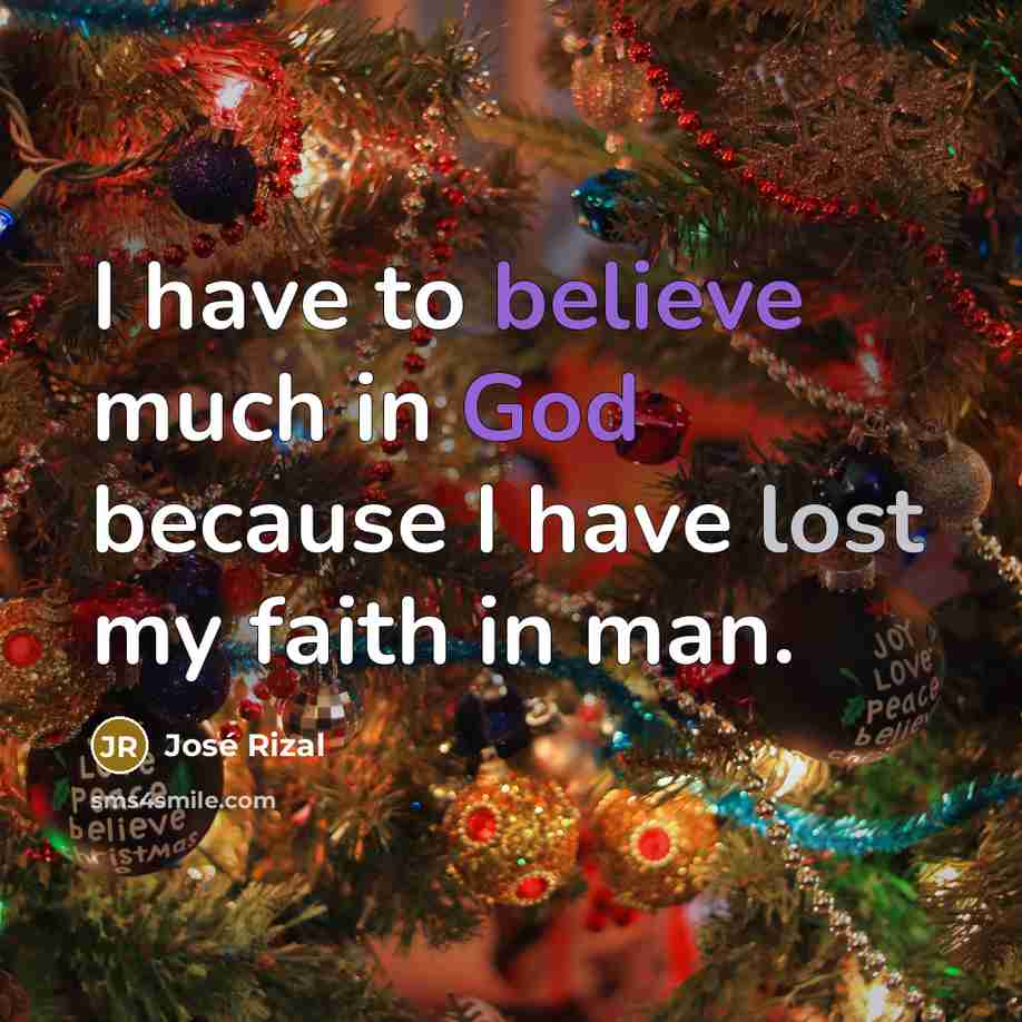 “I have to believe much in God because I have…” quote by Jose Rizal