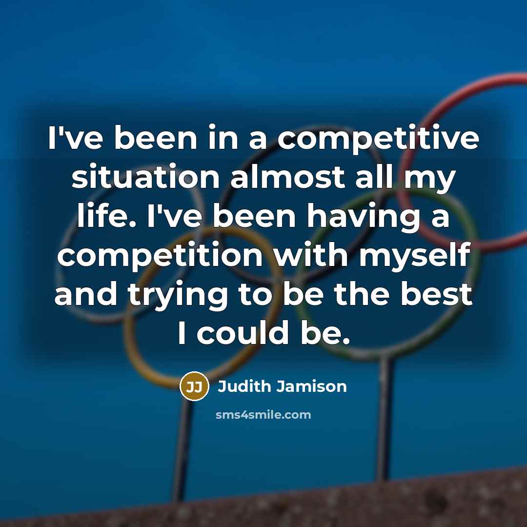 “I've been in a competitive situation almost all my life.…” quote by Judith Jamison