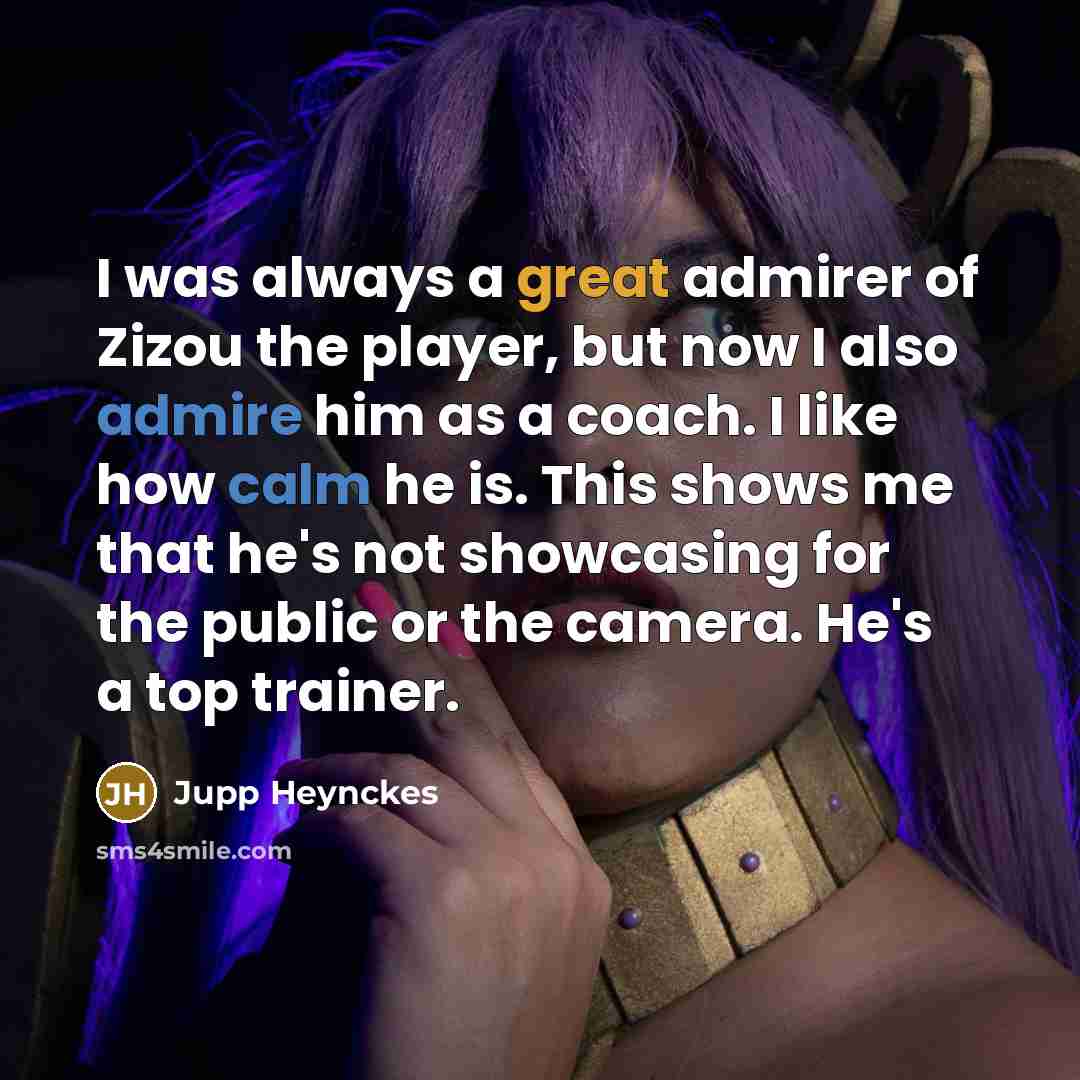 “I was always a great admirer of Zizou the player,…” quote by Jupp Heynckes