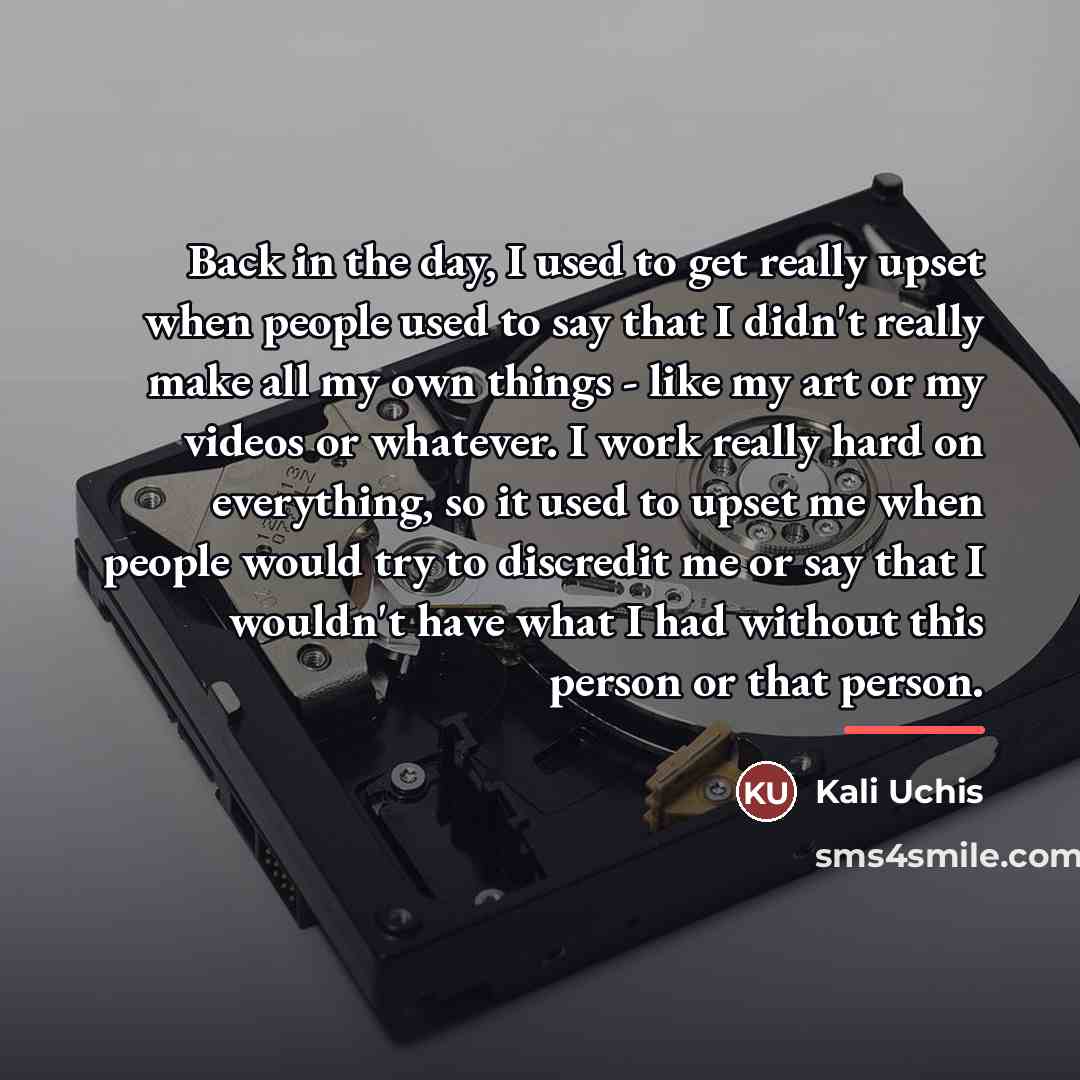 “Back in the day, I used to get really upset…” quote by Kali Uchis