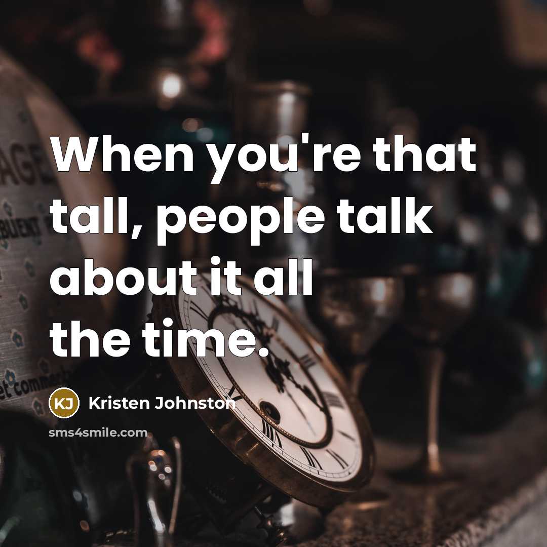 “When you're that tall, people talk about it all the…” quote by Kristen Johnston