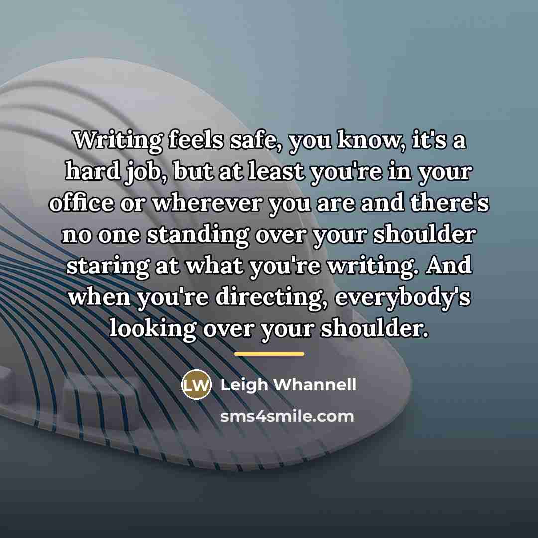 “Writing feels safe, you know, it's a hard job, but…” quote by Leigh Whannell