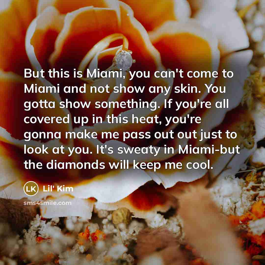 “But this is Miami, you can't come to Miami and…” quote by Lil' Kim
