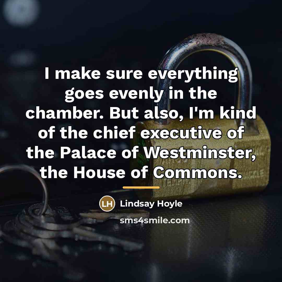 “I make sure everything goes evenly in the chamber. But…” quote by Lindsay Hoyle