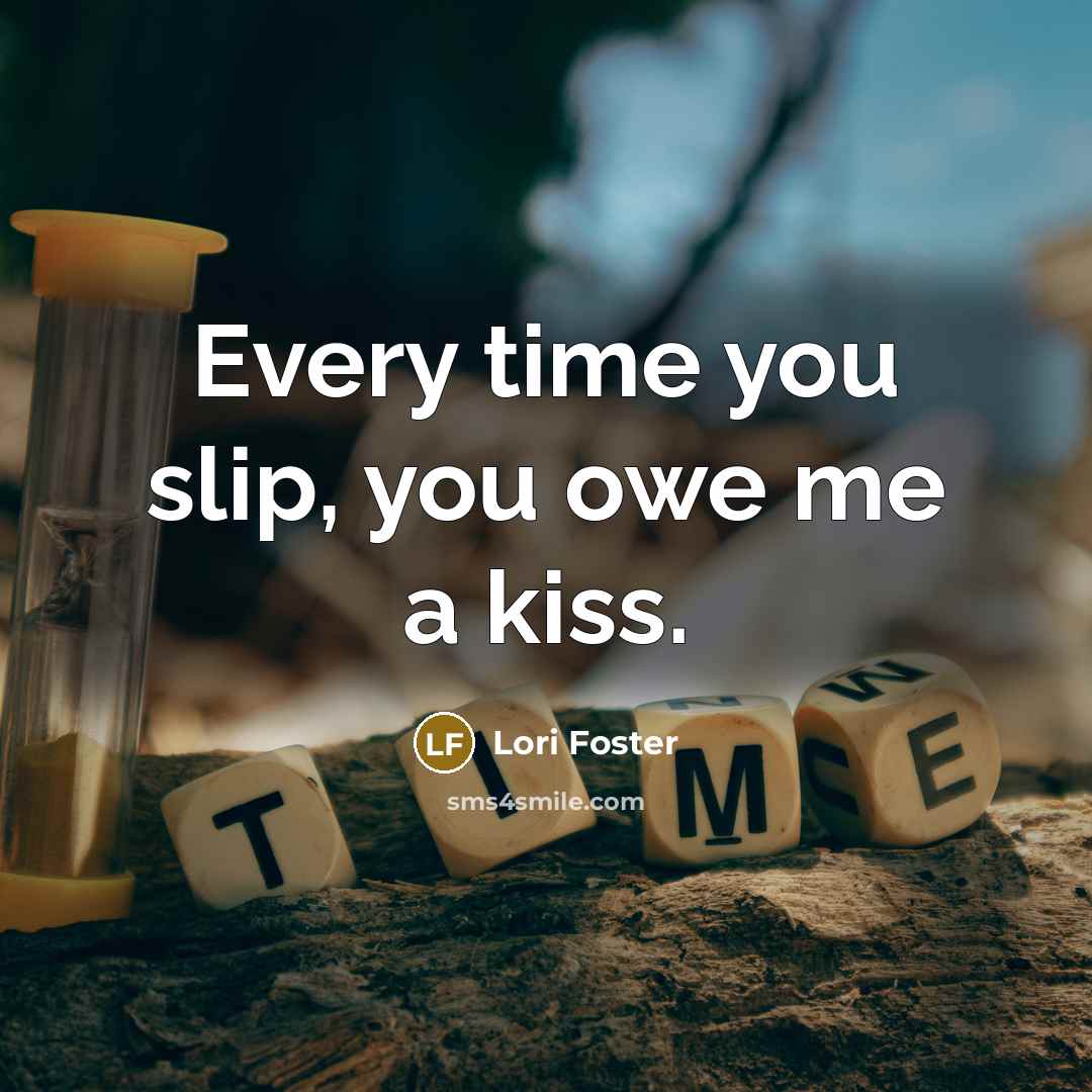 “Every time you slip, you owe me a kiss.…” quote by Lori Foster