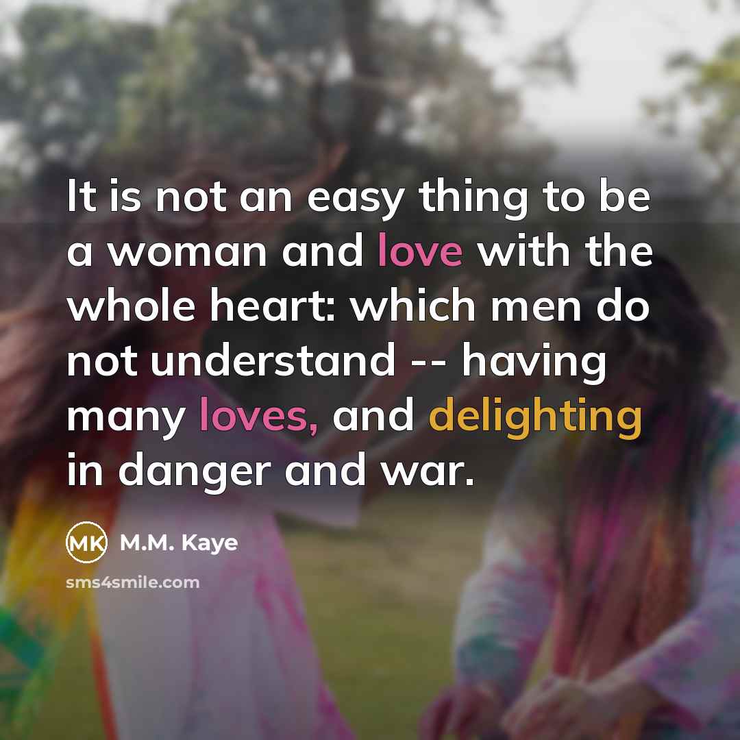 “It is not an easy thing to be a woman…” quote by M.M. Kaye